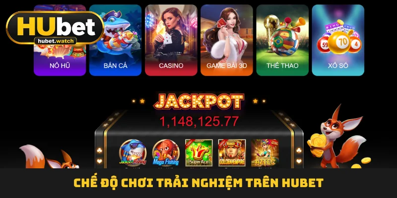 Chế độ chơi trải nghiệm trên HUBET Chế độ chơi trải nghiệm trên HUBET