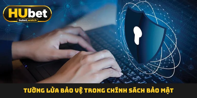 Tường lửa bảo vệ trong chính sách bảo mật